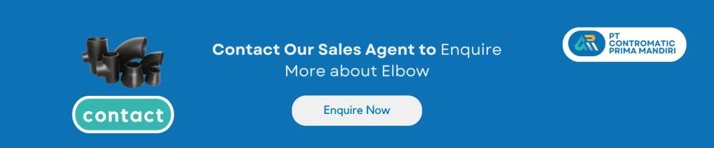 Contact Our Sales Agent to Enquire More about Elbow